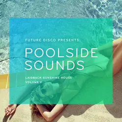 Future Disco Presents Poolside Sounds, Vol.V - Laidback Sunshine House