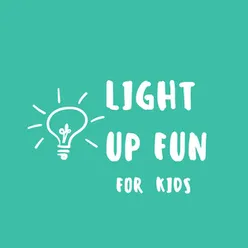 Light up Fun for Kids