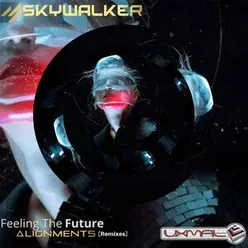Skywalker- Feeling the Future-Alignments Remixes