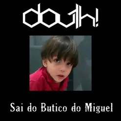 Sai Cocozinho do Butico do Miguel-Alternate Version