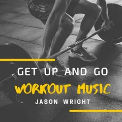 Get Up and Go: Workout Music