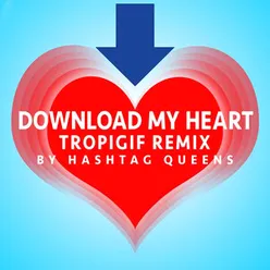 Download My Heart-TROPIGIF REMIX