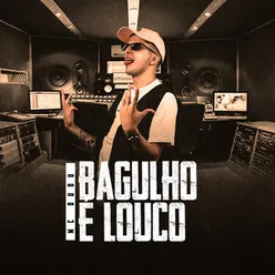 Bagulho é Louco