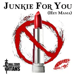 Junkie For You (Hey Mama)