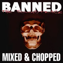 Banned the Soundtrack-Mixed & Chopped