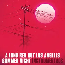 A Long Red Hot Los Angeles Summer Night