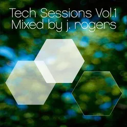 Tech Sessions Vol. 1 mixed by J. Rogers