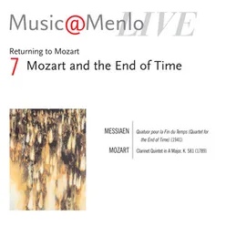 Music@Menlo Live '06: Returning to Mozart, Vol. 7-Mozart and the End of Time