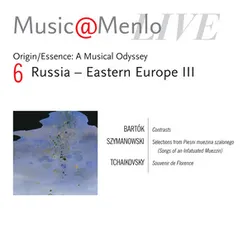 Music@Menlo Live '04: Origin / Essence: A Musical Odyssey, Vol. 6-Russia - Eastern Europe III