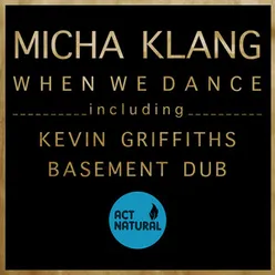 When we dance-Kevin Griffiths Basement Dub