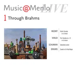 Music@Menlo Live '11: Through Brahms, Vol. 1
