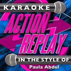 Karaoke Action Replay: In the Style of Paula Abdul