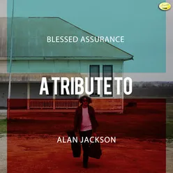 Blessed Assurance - A Tribute to Alan Jackson