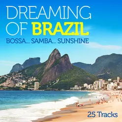 Dreaming of Brazil: Bossa..Samba..Sunshine 25 Tracks