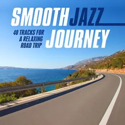 Smooth Jazz Journey 40 Tracks for a Relaxing Road Trip