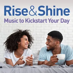 Rise & Shine: Music To Kickstart Your Day