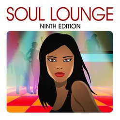 Soul Lounge Ninth Edition Edit