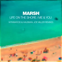 Life On The Shore / Me & You