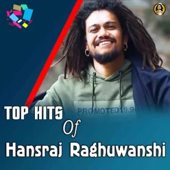 Top Hits Of Hansraj Raghuwanshi (Hindi)