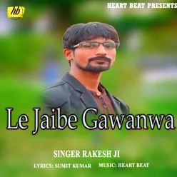 Le Jaibe Gawanwa Bhojpuri Song