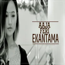 Aaja Feri Ekantama