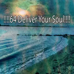 !!!!64 Deliver Your Soul!!!!