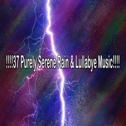 !!!!37 Purely Serene Rain & Lullabye Music!!!!