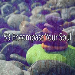 53 Encompass Your Soul