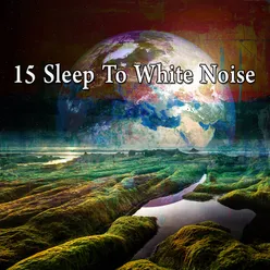 15 Sleep To White Noise