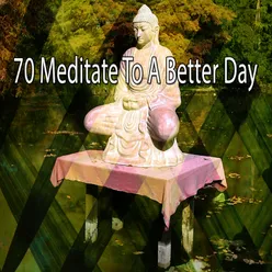 70 Meditate To A Better Day