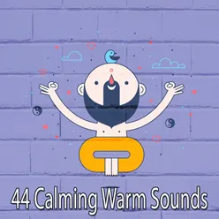 !!!!44 Calming Warm Sounds!!!!