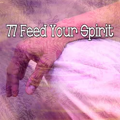 !!!!77 Feed Your Spirit!!!!