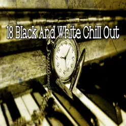!!!!18 Black And White Chill Out!!!!
