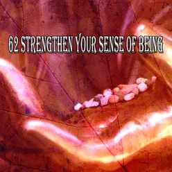 62 Strengthen Your Sense Of Being
