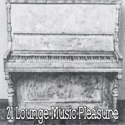 21 Lounge Music Pleasure