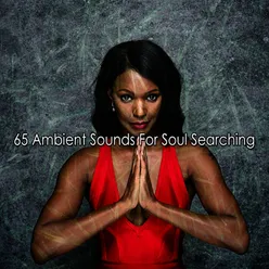 65 Ambient Sounds For Soul Searching