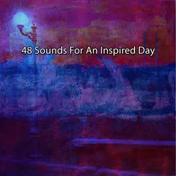 !!!! 48 Sounds For An Inspired Day !!!!