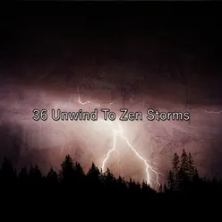 !!!! 36 Unwind To Zen Storms !!!!