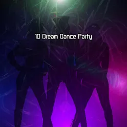 !!!! 10 Dream Dance Party !!!!