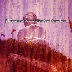 54 Ambient Sounds For Soul Searching