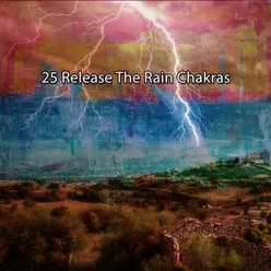 25 Release The Rain Chakras