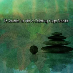 78 Sounds To Aid A Calming Yoga Session