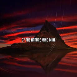27 The Nature Mind Mine
