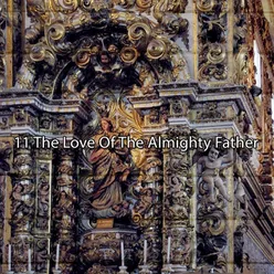 11 The Love Of The Almighty Father