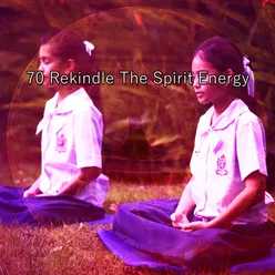 70 Rekindle The Spirit Energy