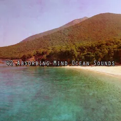 42 Absorbing Mind Ocean Sounds
