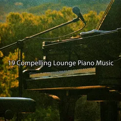 19 Compelling Lounge Piano Music