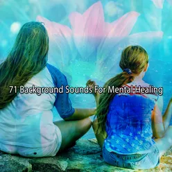 71 Background Sounds For Mental Healing