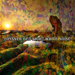 20 Inner Bed Night White Noise