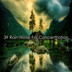 39 Rain Noise For Concentration